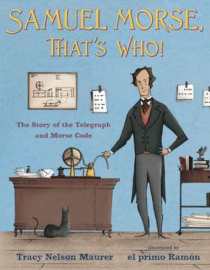 Samuel Morse, That's Who! de Tracy Nelson Maurer