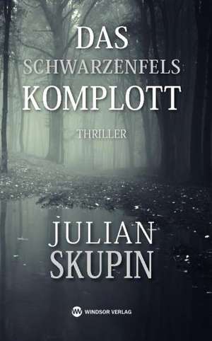 Das Schwarzenfels-Komplott de Julian Skupin