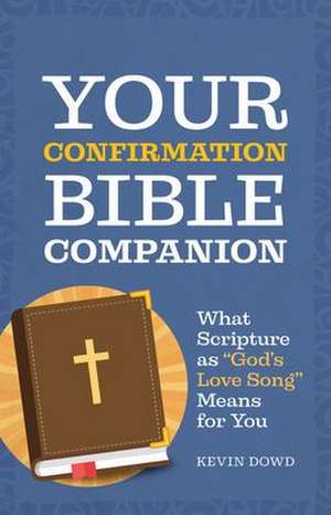 Your Confirmation Bible Companion de Kevin Dowd