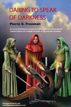 Daring to Speak of Darkness de Pierre S. Freeman