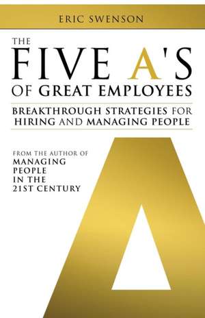 The Five A's of Great Employees de Eric Swenson