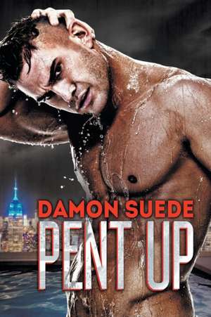 Pent Up de Damon Suede