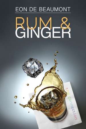 Rum and Ginger de Eon De Beaumont