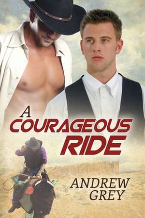 A Courageous Ride de Andrew Grey