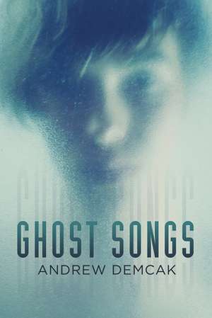 Ghost Songs de Andrew Demcak