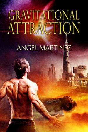 Gravitational Attraction de Angel Martinez