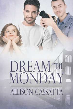 Dream 'Til Monday de Allison Cassatta