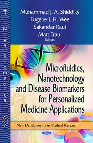 Microfluidics, Nanotechnology & Disease Biomarkers for Personalized Medicine Applications de Muhammad J. A. Shiddiky