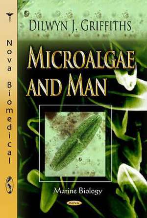 Microalgae and Man de Dilwyn J Griffiths