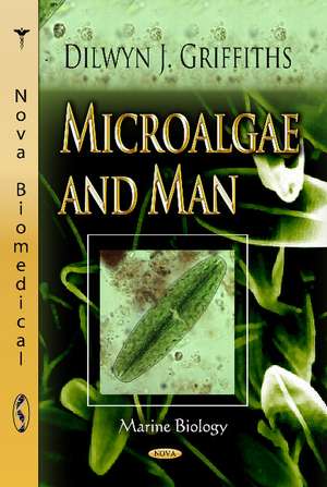 Microalgae & Man de Dilwyn J Griffiths