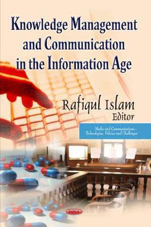 Knowledge Management and Communication in the Information Age de Rafiqul Islam