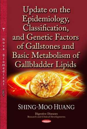 Update on the Epidemiology, Classification & Genetic Factors of Gallstones & Basic Metabolism of Gallbladder Lipids