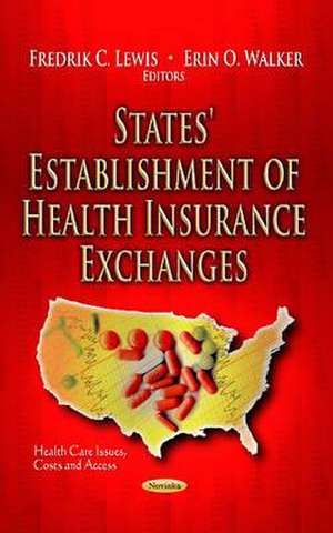 States' Establishment of Health Insurance Exchanges de Fredrik C. Lewis