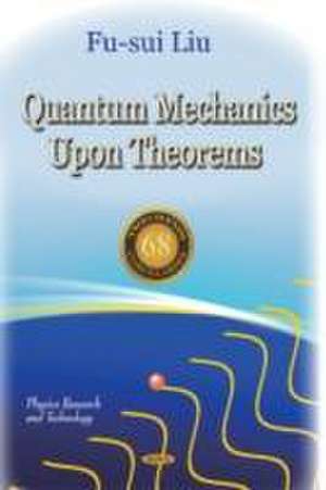 Quantum Mechanics Upon Theorems de Fu-sui Liu