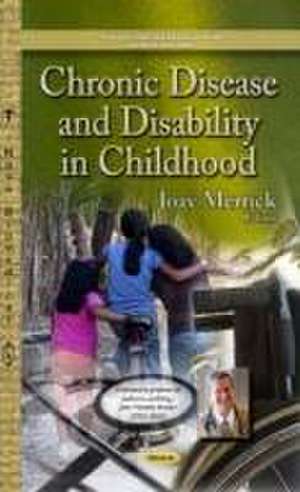 Chronic Disease & Disability in Childhood de Professor Joav, MD, MMedSci, DMSc Merrick