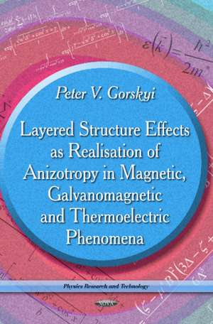 Layered Structure Effects as Realisation of Anizotropy in Magnetic, Galvanomagnetic and Thermoelectric Phenomena de Peter V. Gorskyi