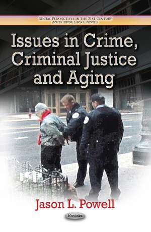 Issues in Crime, Criminal Justice & Aging de Jason L. Powell