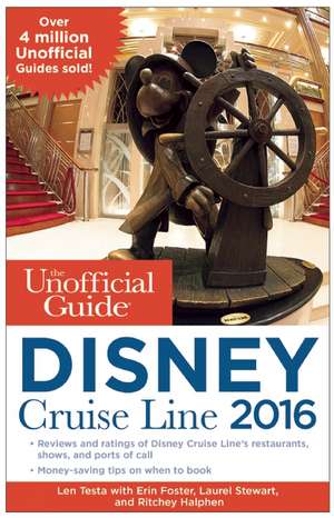 The Unofficial Guide to the Disney Cruise Line 2016 de Len Testa