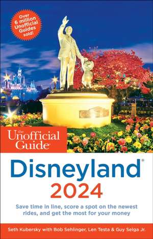 The Unofficial Guide to Disneyland 2024 de Seth Kubersky