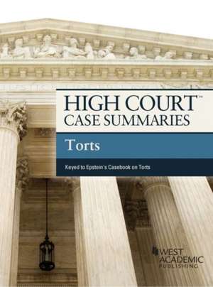 High Court Case Summaries on Torts, Keyed to Epstein de Academic West