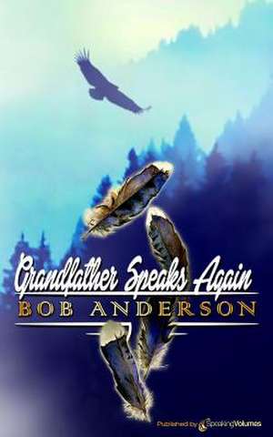 Grandfather Speaks Again de Bob Anderson