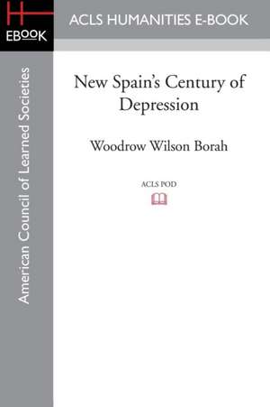 New Spain's Century of Depression de Woodrow Wilson Borah