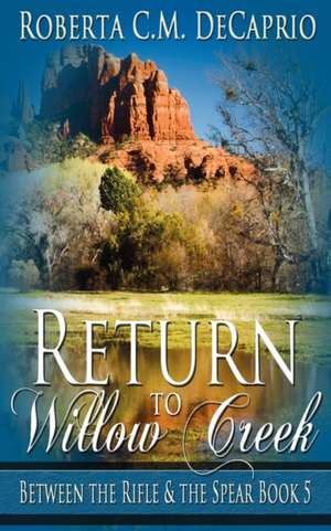 Return to Willow Creek de Roberta C. M. Decaprio
