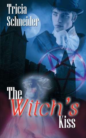 The Witch's Kiss de Tricia Schneider