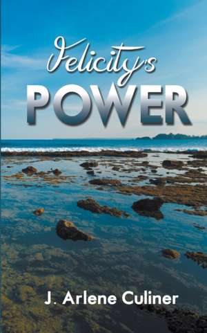 Felicity's Power de J. Arlene Culiner