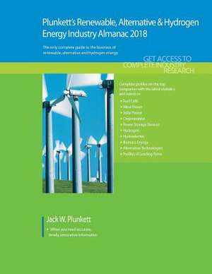 Plunkett's Renewable, Alt. & Hydro. Energy Industry Almanac 2018 de Jack W. Plunkett