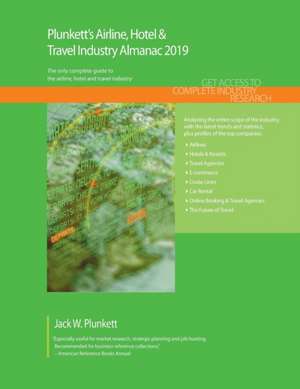 Plunkett's Airline, Hotel & Travel Industry Almanac 2019 de Jack W. Plunkett