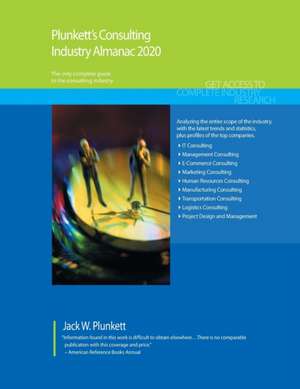 Plunkett's Consulting Industry Almanac 2020 de Jack W. Plunkett