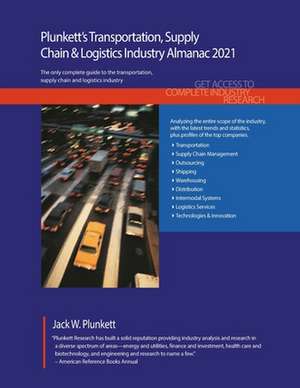 Plunkett's Transportation, Supply Chain & Logistics Industry Almanac 2021 de Jack W. Plunkett