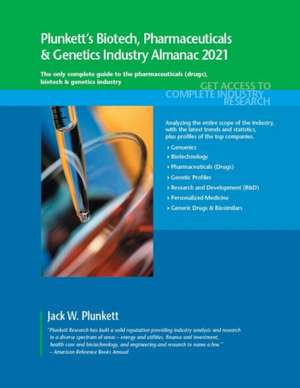 Plunkett's Biotech, Pharmaceuticals & Genetics Industry Almanac 2021 de Jack W. Plunkett