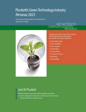 Plunkett's Green Technology Industry Almanac 2023: Green Technology Industry Market Research, Statistics, Trends and Leading Companies de Jack W. Plunkett