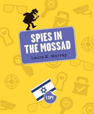 Spies in the Mossad de Laura K. Murray