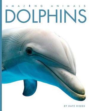 Dolphins de Kate Riggs