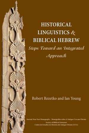 Historical Linguistics and Biblical Hebrew de Robert Rezetko