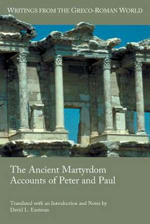 The Ancient Martyrdom Accounts of Peter and Paul de David L. Eastman