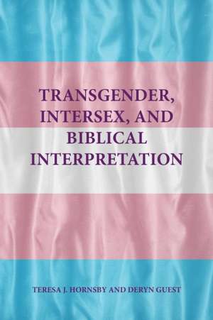 Transgender, Intersex, and Biblical Interpretation de Teresa J. Hornsby