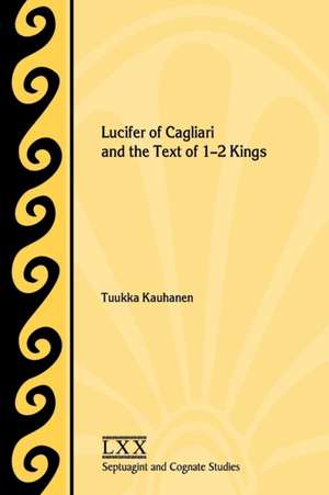 Lucifer of Cagliari and the Text of 1-2 Kings de Tuukka Kauhanen