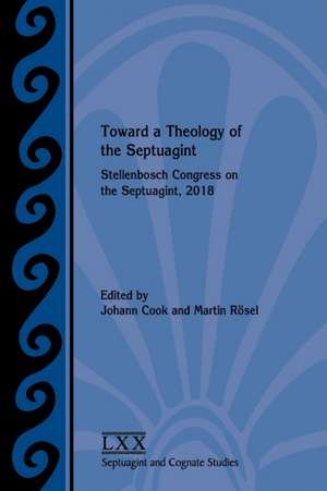 Toward a Theology of the Septuagint de Johann Cook