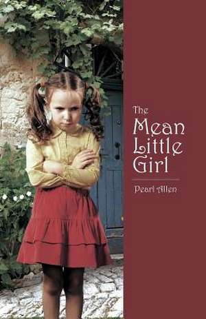 The Mean Little Girl de Pearl Allen