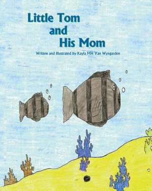 Little Tom and His Mom de Kayla Mh Van Wyngarden