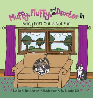 Muffy, Fluffy, and Dexter in Being Left Out Is Not Fun de Lonia R. Broderick