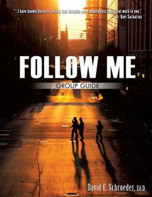 Follow Me Group Guide de Ed D. David E. Schroeder