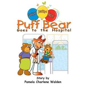 Puff Bear Goes to the Hospital de Pamela Charlene Walden