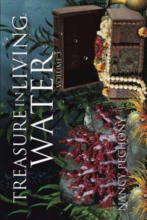 Treasure in Living Water Volume 3 de Nancy Pechony