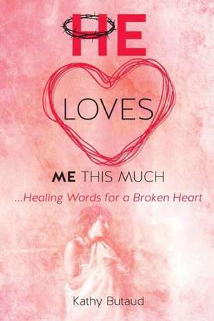 He Loves Me This Much de Kathy Butaud