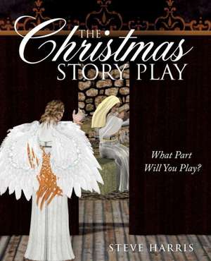 The Christmas Story Play - What Part Will You Play? de Steve Harris